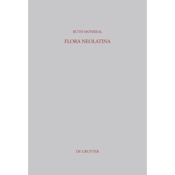 Beiträge Zur Altertumskunde Flora Neolatina: Die »Hortorum Libri IV« Von René Rapin S. J. Und Die »Plantarum Libri VI« Von Abraham Cowley. Zwei Late, Book 278, (Hardcover)