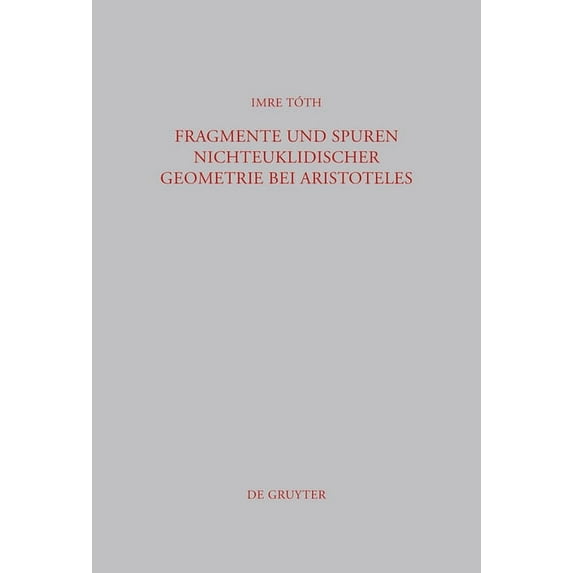 Beiträge Zur Altertumskunde Fragmente und Spuren nichteuklidischer Geometrie bei Aristoteles, Book 280, (Hardcover)