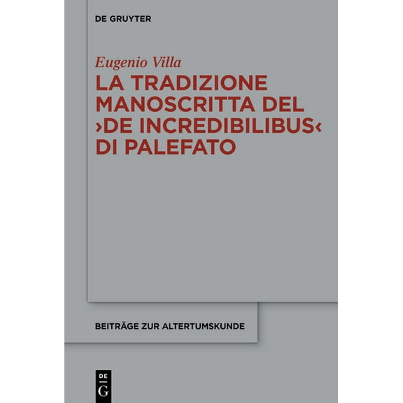 Beiträge Zur Altertumskunde La Tradizione Manoscritta del >De Incredibilibus, (Hardcover)