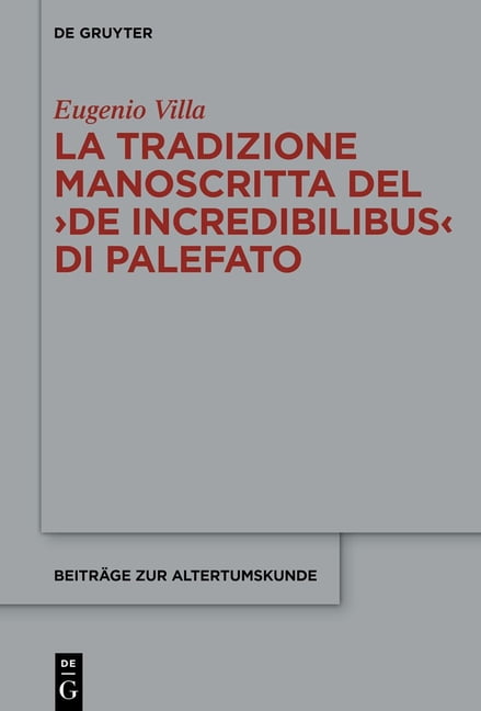 Beiträge Zur Altertumskunde La Tradizione Manoscritta del >De Incredibilibus, (Hardcover)