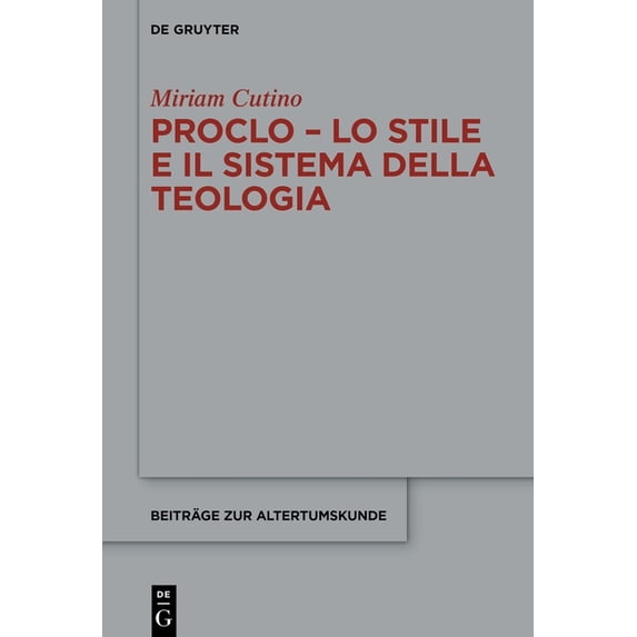 Beiträge Zur Altertumskunde Proclo - Lo stile e il sistema della teologia, Book 410, (Hardcover)