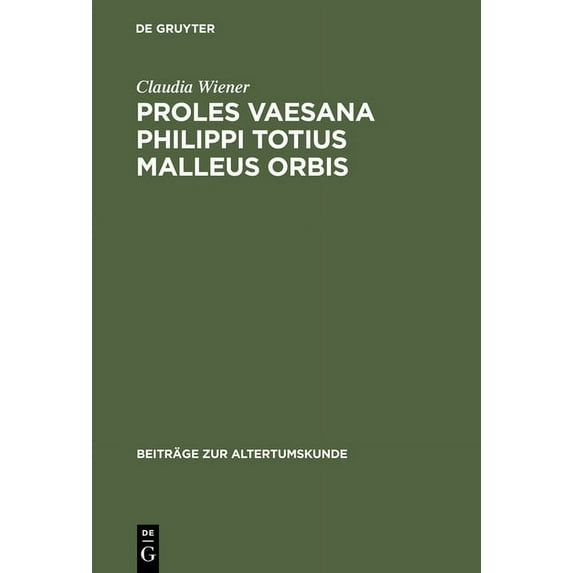 Beiträge Zur Altertumskunde Proles vaesana Philippi totius malleus orbis, Book 140, (Hardcover)