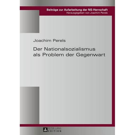 Beiträge Zur Aufarbeitung der Ns-Herrsch Der Nationalsozialismus als Problem der Gegenwart, Book 3, (Hardcover)