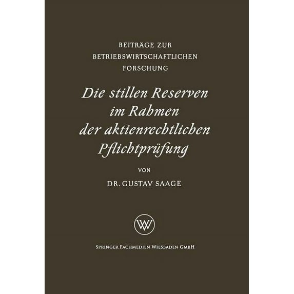Beiträge Zur Betriebswirtschaftlichen Fo Die Stillen Reserven Im Rahmen Der Aktienrechtlichen Pflichtprüfung, Book 8, (Paperback)