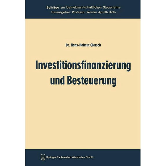 Beiträge Zur Betriebswirtschaftlichen Fo Investitionsfinanzierung Und Besteuerung, Book 3, (Paperback)