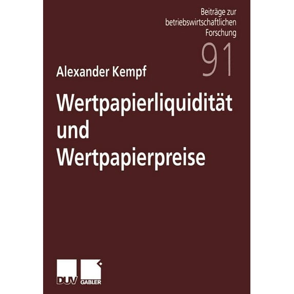Beiträge Zur Betriebswirtschaftlichen Fo Wertpapierliquidität Und Wertpapierpreise, Book 91, (Paperback)