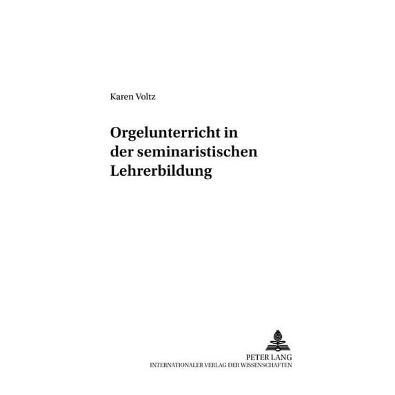 Beiträge Zur Geschichte der Musikpädagogik: Orgelunterricht in der seminaristischen Lehrerbildung (Paperback)