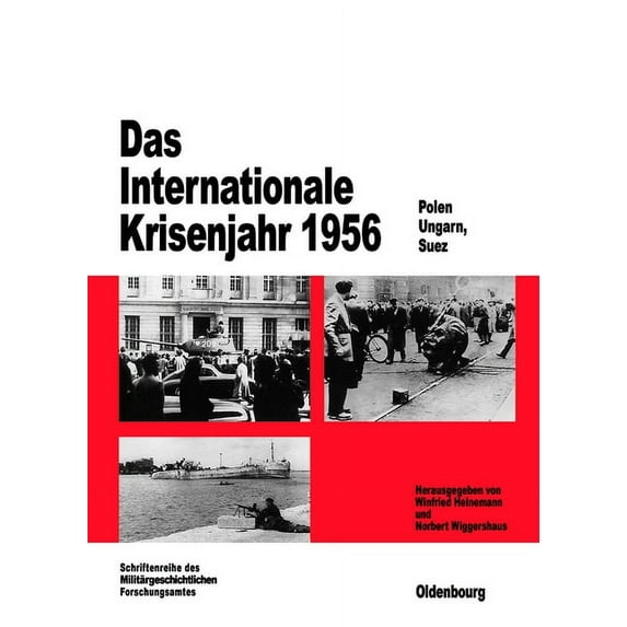 Beiträge Zur Militärgeschichte Das Internationale Krisenjahr 1956, Book 48, (Hardcover)