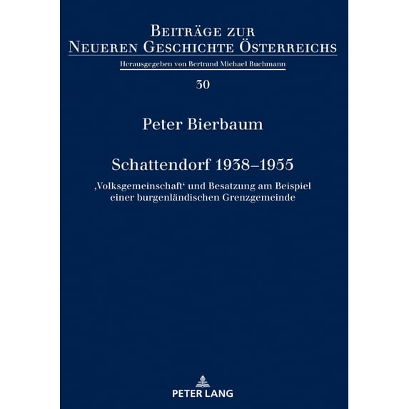 Beiträge Zur Neueren Geschichte Österreichs: Schattendorf 1938-1955: 'Volksgemeinschaft' und Besatzung am Beispiel einer burgenlaendischen Grenzgemeinde (Hardcover)