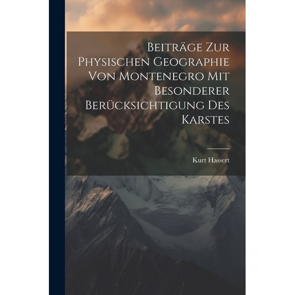 Beiträge Zur Physischen Geographie Von Montenegro Mit Besonderer Berücksichtigung Des Karstes (Paperback)