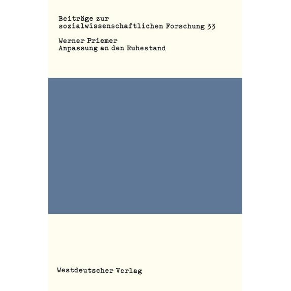 Beiträge Zur Sozialwissenschaftlichen Fo Anpassung an Den Ruhestand: Ein Empirischer Beitrag Zur Alternsforschung, Book 33, (Paperback)