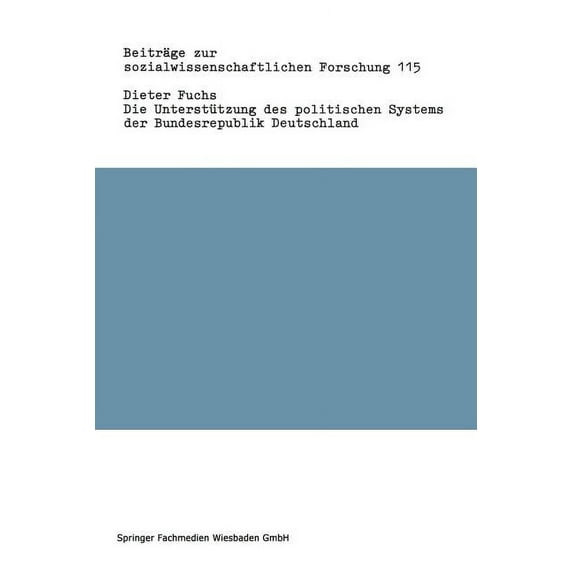 Beiträge Zur Sozialwissenschaftlichen Fo Die Unterstützung Des Politischen Systems Der Bundesrepublik Deutschland, Book 115, (Paperback)