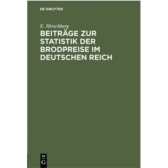 Beiträge Zur Statistik Der Brodpreise Im Deutschen Reich (Hardcover)