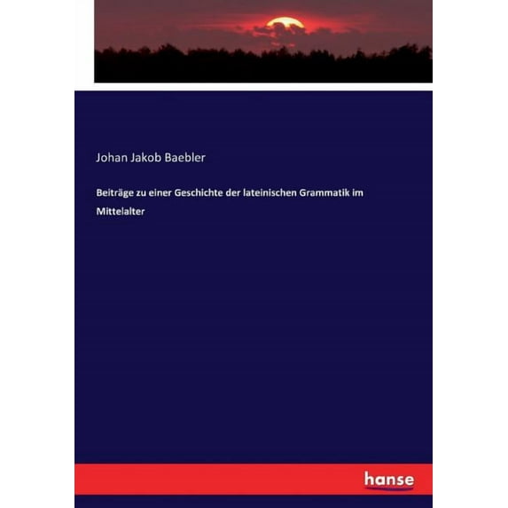 Beiträge zu einer Geschichte der lateinischen Grammatik im Mittelalter, (Paperback)