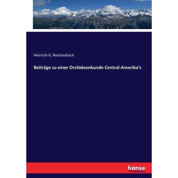 BeitrÃ¤ge zu einer Orchideenkunde Central-Amerika's, (Paperback)