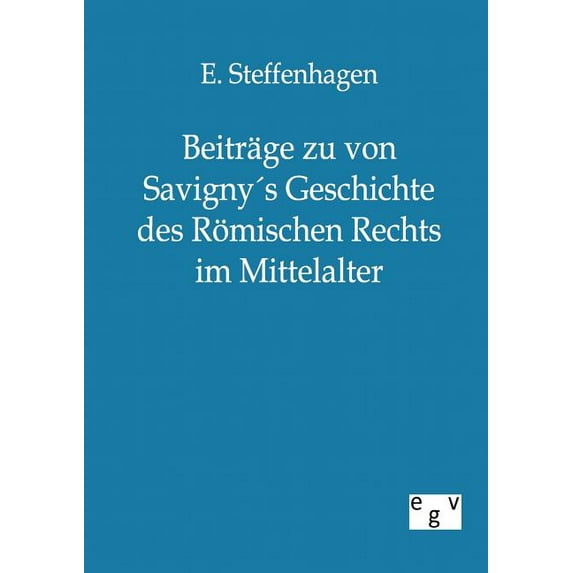 Beitr?ge zu von Savignys Geschichte des R?mischen Rechts