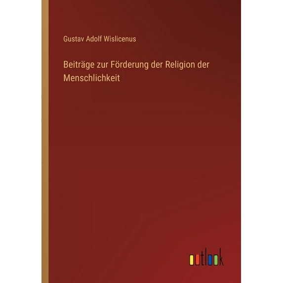 Beiträge zur Förderung der Religion der Menschlichkeit (Paperback)