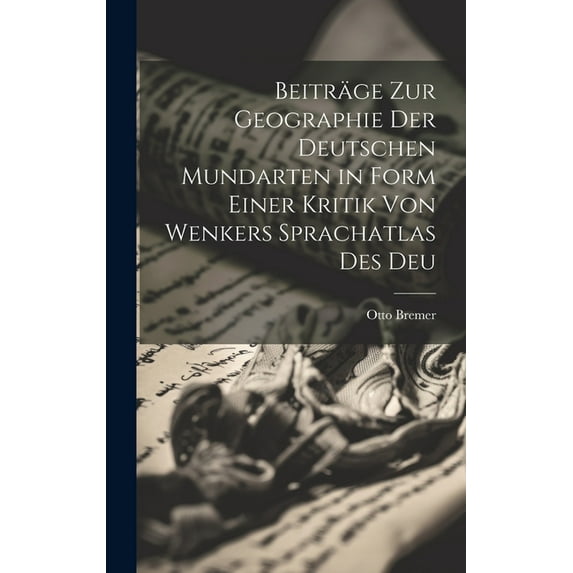Beiträge zur Geographie der Deutschen Mundarten in Form Einer Kritik von Wenkers Sprachatlas des Deu (Hardcover)