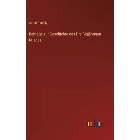 Beiträge zur Geschichte des Dreißigjährigen Krieges (Hardcover)