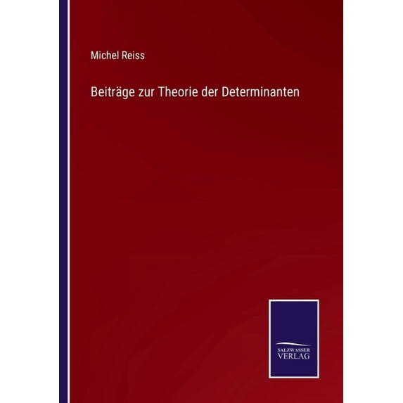 Beitrge zur Theorie der Determinanten German Edition Paperback 3752518464 9783752518467 Michel Reiss