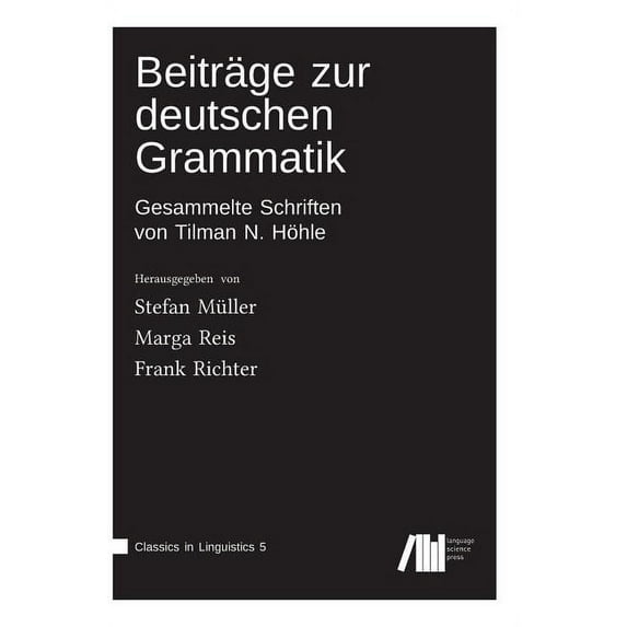 Beiträge zur deutschen Grammatik: Gesammelte Schriften von Tilman N. Höhle (Hardcover)