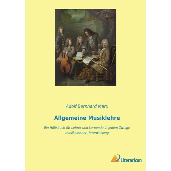 Allgemeine Musiklehre: Ein Hülfsbuch für Lehrer und Lernende in jedem Zweige musikalischer Unterweisung (Paperback)