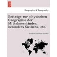 thumbnail image 1 of Beitra GE Zur Physischen Geographie Der Mittelmeerla Nder, Besonders Siciliens, Etc. (Paperback), 1 of 1