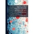 thumbnail image 1 of Beitrag Zur Histologie Und Aetiologie Des Carcinoms : Histologische Und Experimentelle Untersuchungen... (Paperback), 1 of 1