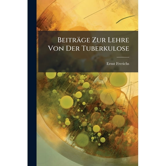 Beiträge Zur Lehre Von Der Tuberkulose (Paperback)