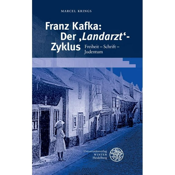 Beitrage Zur Neueren Literaturgeschichte: Franz Kafka : Der 'Landarzt'-Zyklus: Freiheit - Schrift - Judentum (Series #377) (Hardcover)
