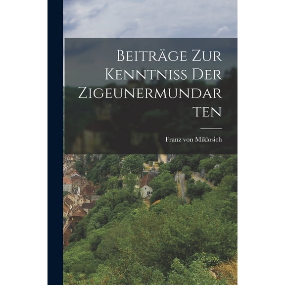 Beitrge zur Kenntniss der Zigeunermundarten (Paperback)