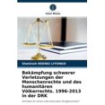thumbnail image 1 of Bekämpfung schwerer Verletzungen der Menschenrechte und des humanitären Völkerrechts. 1996-2013 in der DRK (Paperback), 1 of 1