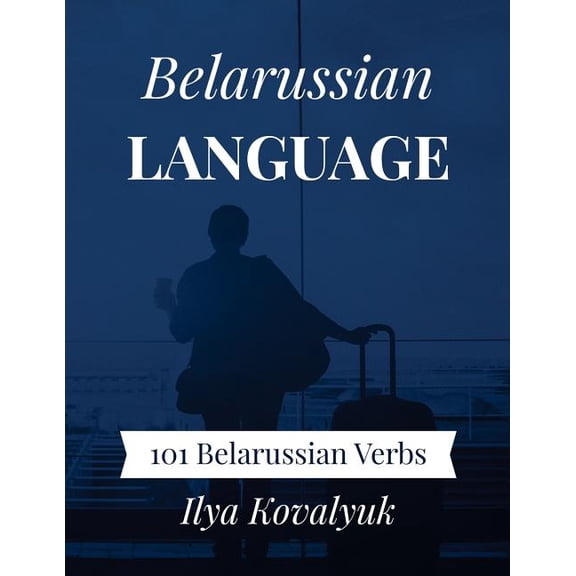 Belarussian Language: 101 Belarussian Verbs