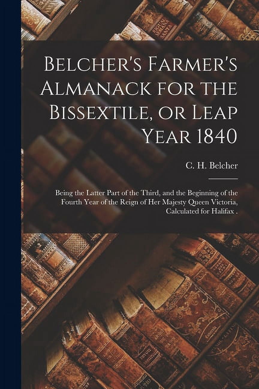 Belcher's Farmer's Almanack for the Bissextile, or Leap Year 1840 ...