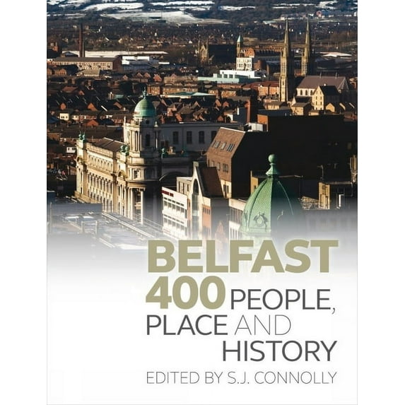Belfast 400 : People, Place and History (Hardcover)