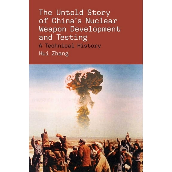 Belfer Center Studies in International S The Untold Story of China's Nuclear Weapon Development and Testing, (Paperback)