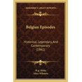 thumbnail image 1 of Belgian Episodes : Historical, Legendary, And Contemporary (1861) (Paperback), 1 of 1
