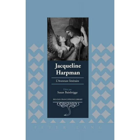 Belgian Francophone Library: Jacqueline Harpman: L'Aventure Littéraire (Hardcover)