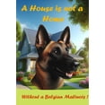 thumbnail image 1 of Belgian Malinois - Best of Breed A House is Not a Home Outdoor House Flag 28" x 40" Mailbox Flag Dog Flags, 1 of 1