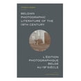 thumbnail image 1 of Belgian Photographic Literature of the 19th Century: A Bibliography and Census, (Hardcover), 1 of 1