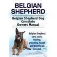 thumbnail image 1 of Belgian Shepherd. Belgian Shepherd Dog Complete Owners Manual. Belgian Shepherd care, costs, feeding, grooming, health and training all included. (Paperback), 1 of 1