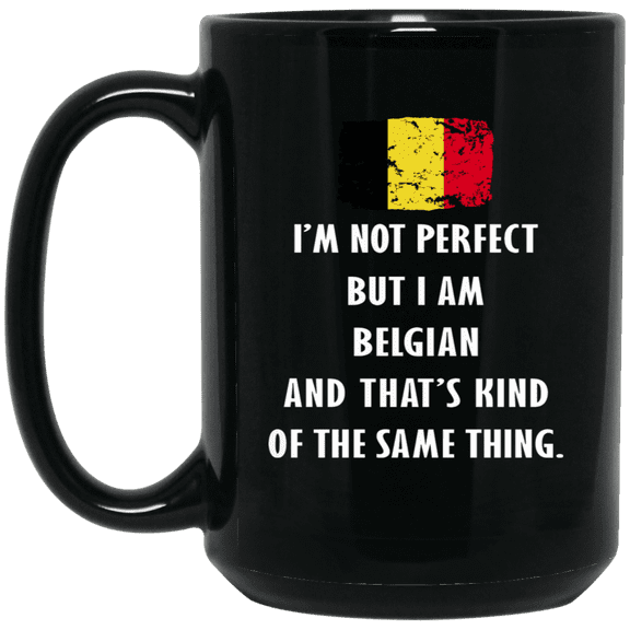 Belgium I'm Not Perfect But I Am Belgian Coffee Mug – Proud Belgian Flag Black 15oz Gift Mug