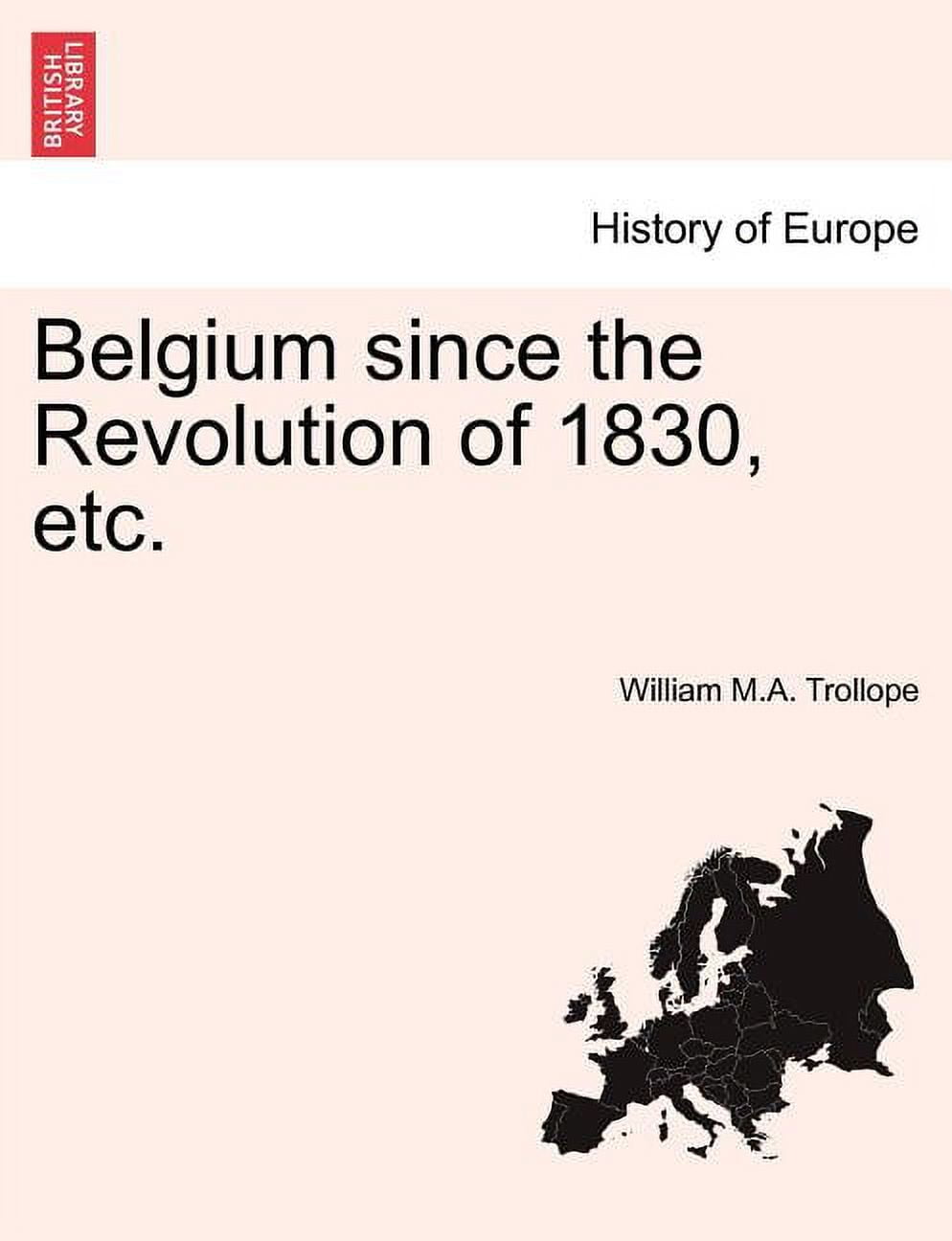 Belgium Since the Revolution of 1830, Etc. Paperback