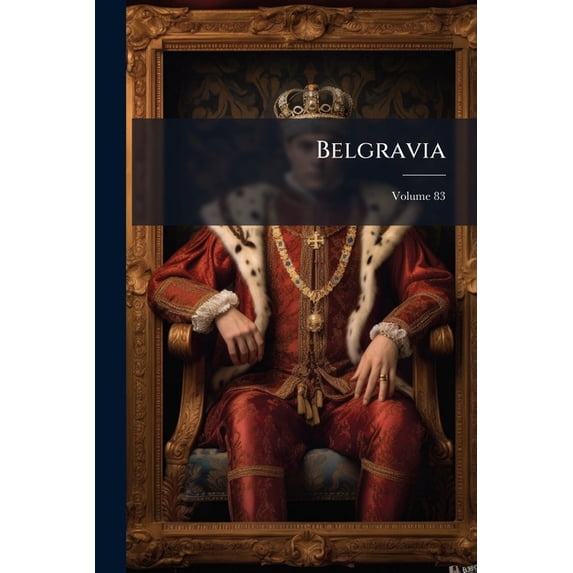 Belgravia; Volume 83 (Paperback)