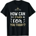 Belief How Can I Pray For You Today? Jesus Sayings Cotton TShirt