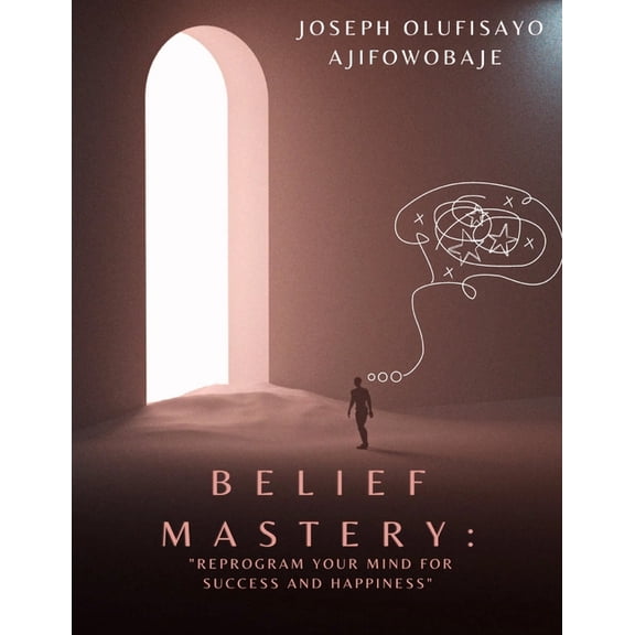 Belief Masterl: Reprogram Your Mind for Success and Happiness, (Paperback)