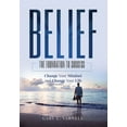 thumbnail image 1 of Belief: The Foundation to Success, (Paperback), 1 of 1