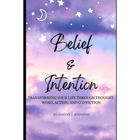 Mastering Your Life: The Path to Persona Belief & Intention: Transforming Your Life Through Thought, Word, Action and Conviction, (Paperback)