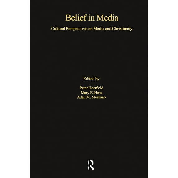 Belief in Media: Cultural Perspectives on Media and Christianity, (Paperback)