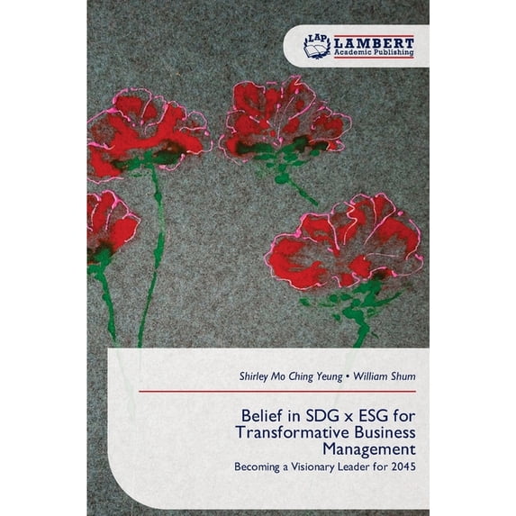 Belief in SDG x ESG for Transformative Business Management, (Paperback ...